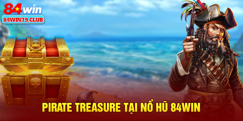 Pirate Treasure tại nổ hũ 84win