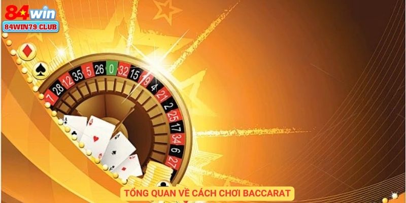 Tổng quan về cách chơi baccarat
