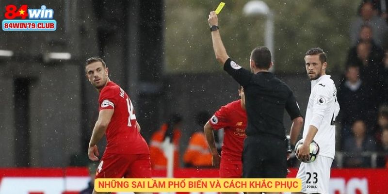 Những sai lầm phổ biến và cách tránh