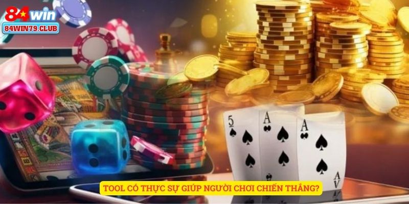 Tool có thực sự giúp người chơi chiến thắng
