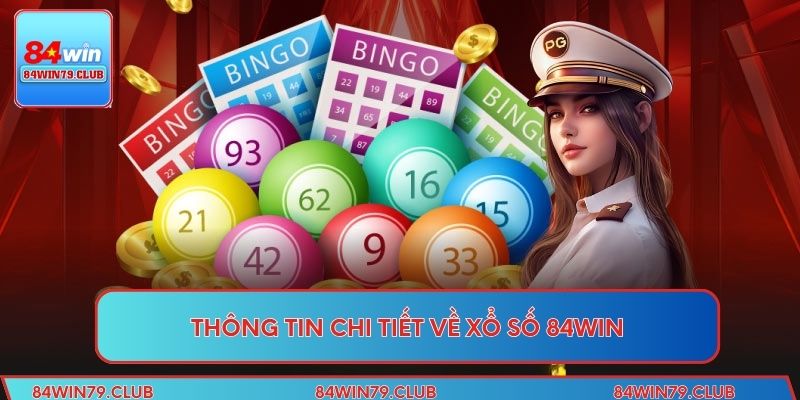 Thông tin chi tiết về xổ số 84win